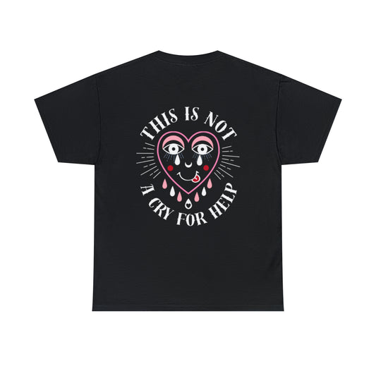 this is not a cry for help tee